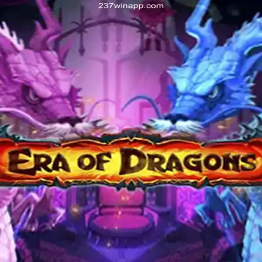 EraOfDragons: Dive into the Fantasy World and Win Big at 237win.com Oficial